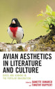 Book cover of: Avian Aesthetics in Literature and Culture. By: Danette DiMarco