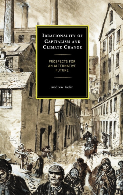Book cover of: Irrationality of Capitalism and Climate Change. By: Andrew Kolin