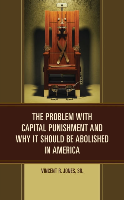 Book cover of: Problem with Capital Punishment and Why It Should Be Abolished in America. By: Jones, Vincent R., Sr.