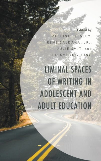 Book cover of: Liminal Spaces of Writing in Adolescent and Adult Education. By: Mellinee Lesley