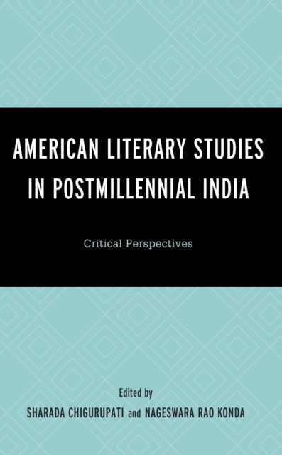 Book cover of: American Literary Studies in Postmillennial India. By: Sharada Chigurupati