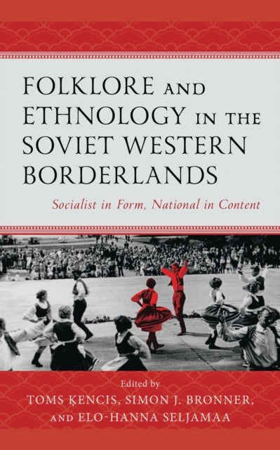 Book cover of: Folklore and Ethnology in the Soviet Western Borderlands. By: Toms Ķencis