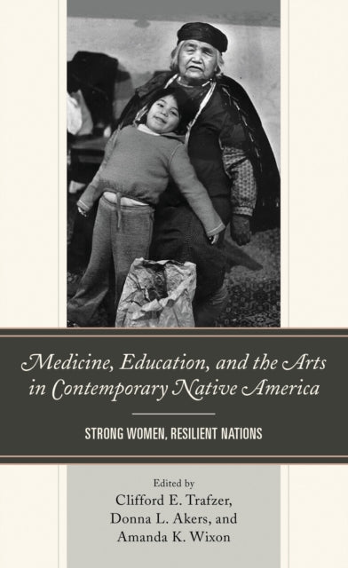 Book cover of: Medicine, Education, and the Arts in Contemporary Native America. By: Clifford E. Trafzer