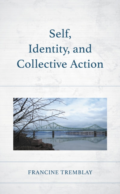 Book cover of: Self, Identity, and Collective Action. By: Francine Tremblay
