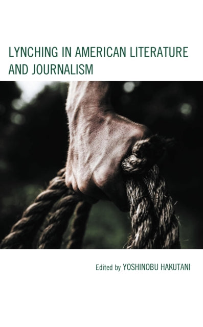 Book cover of: Lynching in American Literature and Journalism. By: Yoshinobu Hakutani