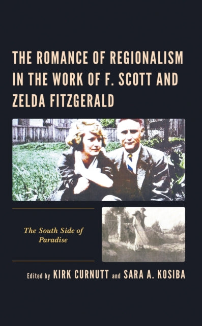 Book cover of: Romance of Regionalism in the Work of F. Scott and Zelda Fitzgerald. By: Kirk Curnutt