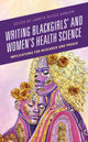 Book cover of: Writing Blackgirls' and Women's Health Science. By: Jameta Nicole Barlow