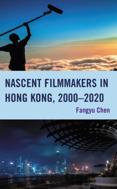 Book cover of: Nascent Filmmakers in Hong Kong, 2000–2020