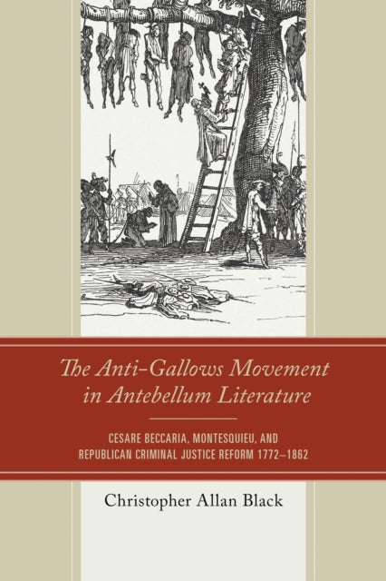 Book cover of: Anti-Gallows Movement in Antebellum Literature. By: Christopher Allan Black