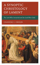 Book cover of: Synoptic Christology of Lament. By: Channing L. Crisler