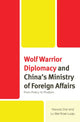Book cover of: Wolf Warrior Diplomacy and China’s Ministry of Foreign Affairs. By: Yaoyao Dai