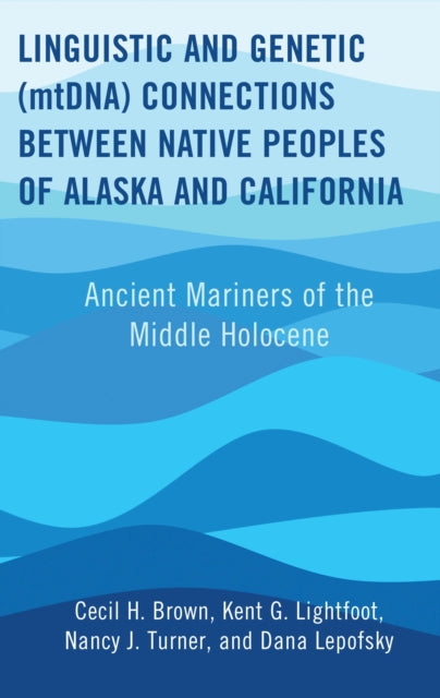 Book cover of: Linguistic and Genetic (mtDNA) Connections between Native Peoples of Alaska and California. By: Cecil H. Brown