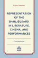 Book cover of: Representation of the Banlieusard in Literature, Cinema, and Performances. By: Emma Chebinou