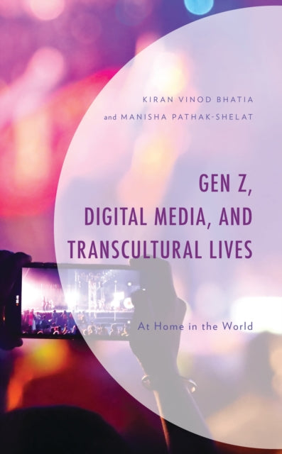 Book cover of: Gen Z, Digital Media, and Transcultural Lives. By: Kiran Vinod Bhatia
