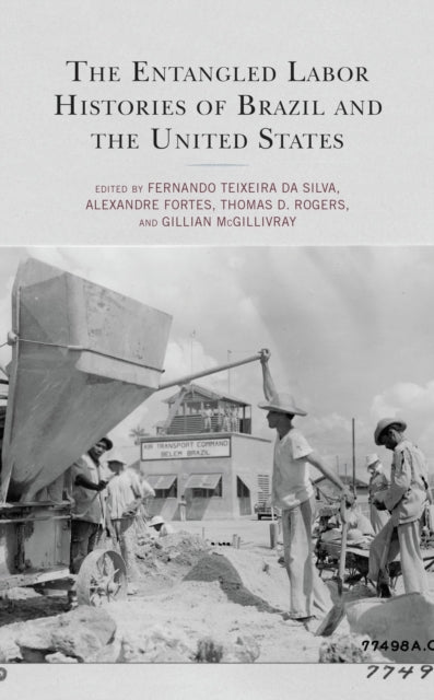 Book cover of: Entangled Labor Histories of Brazil and the United States. By: Fernando Teixeira