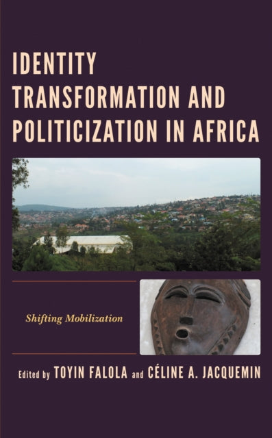 Book cover of: Identity Transformation and Politicization in Africa. By: Toyin Falola