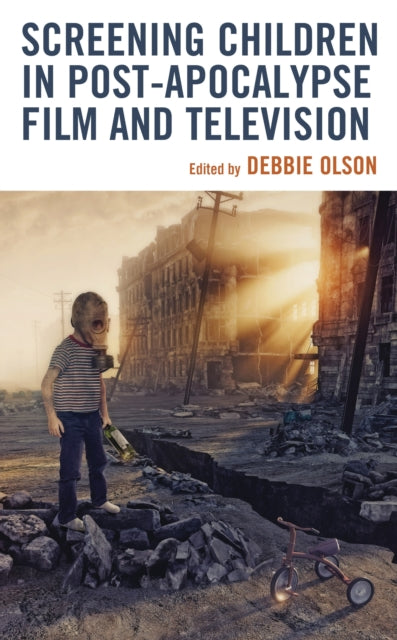 Book cover of: Screening Children in Post-apocalypse Film and Television. By: Debbie Olson