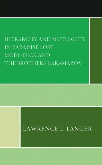 Book cover of: Hierarchy and Mutuality in Paradise Lost, Moby-Dick and The Brothers Karamazov. By: Lawrence L. Langer