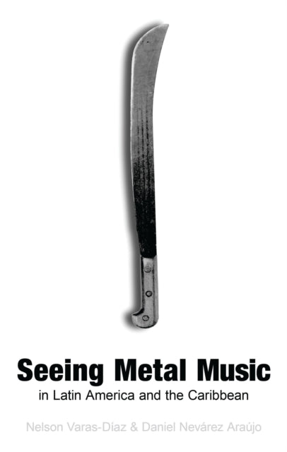 Book cover of: Seeing Metal Music in Latin America and the Caribbean. By: Nelson Varas-Díaz