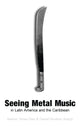 Book cover of: Seeing Metal Music in Latin America and the Caribbean. By: Nelson Varas-Díaz