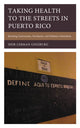 Book cover of: Taking Health to the Streets in Puerto Rico. By: Shir Lerman Ginzburg
