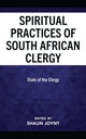 Book cover of: Spiritual Practices of South African Clergy. By: Shaun Joynt