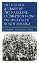Book cover of: Untold Journey of the Nazarene Emigration from Yugoslavia to North America. By: Aleksandra Djuric Milovanovic