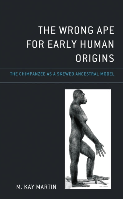 Book cover of: Wrong Ape for Early Human Origins. By: M. Kay Martin