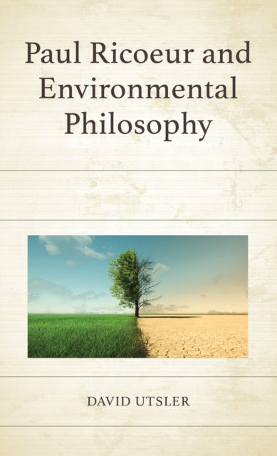 Book cover of: Paul Ricoeur and Environmental Philosophy. By: David Utsler