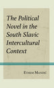 Book cover of: Political Novel in the South Slavic Intercultural Context. By: Ethem Mandić