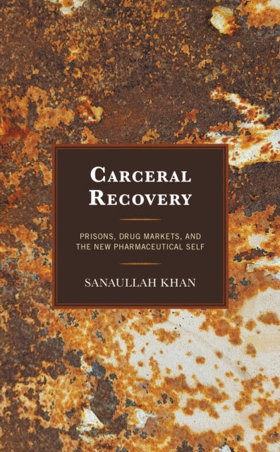 Book cover of: Carceral Recovery. By: Sanaullah Khan
