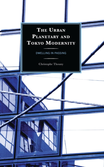 Book cover of: Urban Planetary and Tokyo Modernity. By: Christophe Thouny