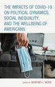 Book cover of: Impacts of COVID-19 on Political Dynamics, Social Inequality, and the Wellbeing of Americans. By: Geoffrey L. Wood