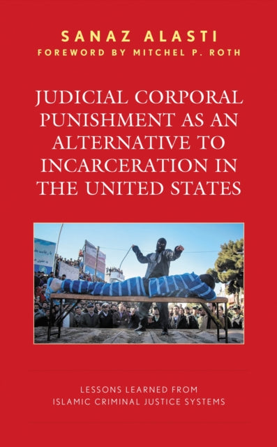 Book cover of: Judicial Corporal Punishment as an Alternative to Incarceration in the United States. By: Sanaz Alasti