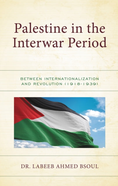 Book cover of: Palestine in the Interwar Period. By: Labeeb Ahmed Bsoul