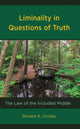 Book cover of: Liminality in Questions of Truth. By: Donald A. Crosby
