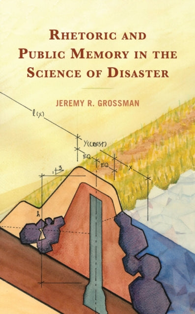 Book cover of: Rhetoric and Public Memory in the Science of Disaster