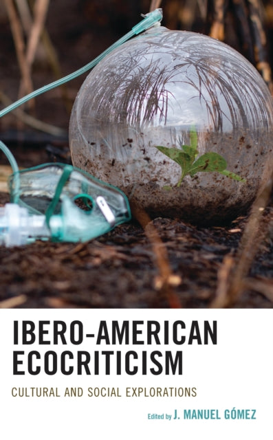 Book cover of: Ibero-American Ecocriticism. By: J. Manuel Gómez