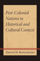 Book cover of: Post-Colonial Nations in Historical and Cultural Context. By: Dmitri M. Bondarenko