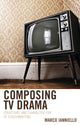 Book cover of: Composing TV Drama. By: Marco Ianniello