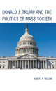 Book cover of: Donald J. Trump and the Politics of Mass Society. By: Albert P. Melone