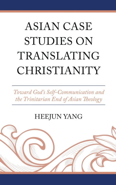 Book cover of: Asian Case Studies on Translating Christianity. By: Heejun Yang