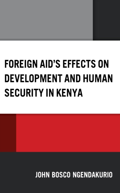Book cover of: Foreign Aid's Effects on Development and Human Security in Kenya. By: NGENDAKURIO
