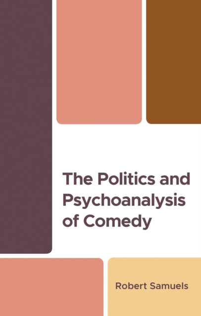 Book cover of: Politics and Psychoanalysis of Comedy. By: Robert Samuels