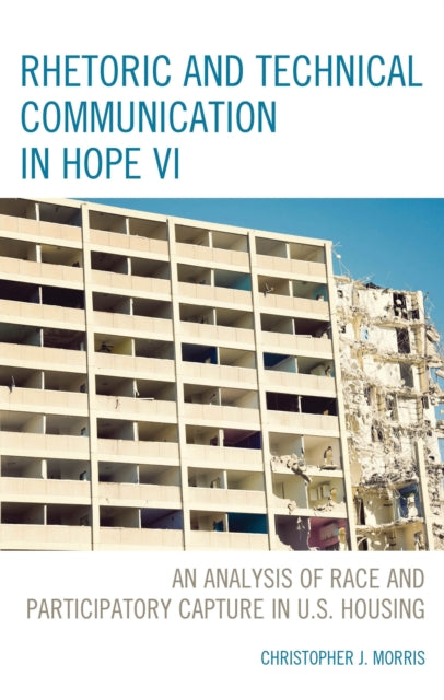 Book cover of: Rhetoric and Technical Communication in HOPE VI. By: Christopher Morris