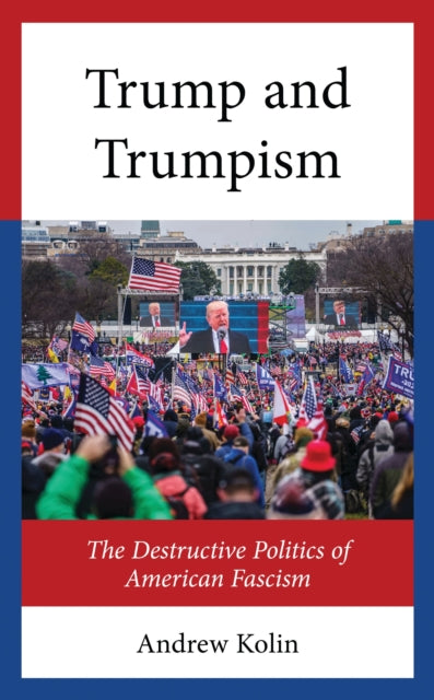 Book cover of: Trump and Trumpism. By: Andrew Kolin