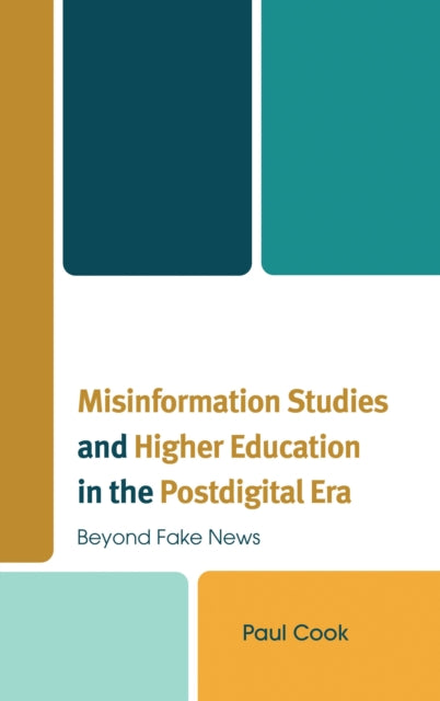 Book cover of: Misinformation Studies and Higher Education in the Postdigital Era. By: Paul Cook