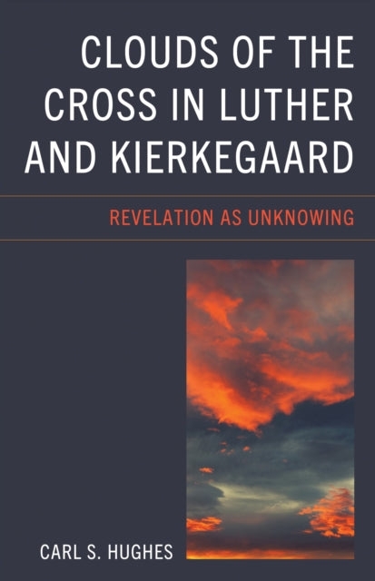 Book cover of: Clouds of the Cross in Luther and Kierkegaard. By: Carl S. Hughes