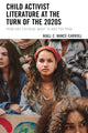 Book cover of: Child Activist Literature at the Turn of the 2020s. By: Niall C. Nance-Carroll