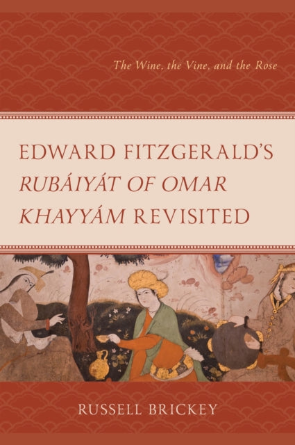 Book cover of: Edward FitzGerald's Rubaiyat of Omar Khayyam Revisited. By: Russell Brickey